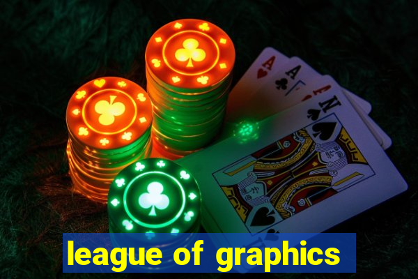 league of graphics